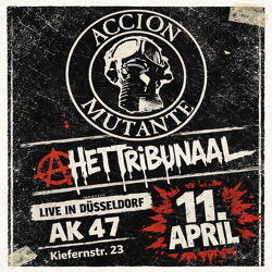 ACCION MUTANTE  - HET TRIBUNAAL -  Düsseldorf Flingern  AK47 Sa 11. Apr 2026